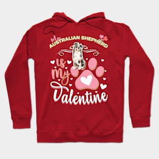 My Australian Shepherd Is My Valentine - Anti Valentine - Gifts For Australian Shepherd Moms, Australian Shepherd Dads &  Australian Shepherd Owners Hoodie